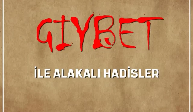 Gıybet ile İlgili Hadisler