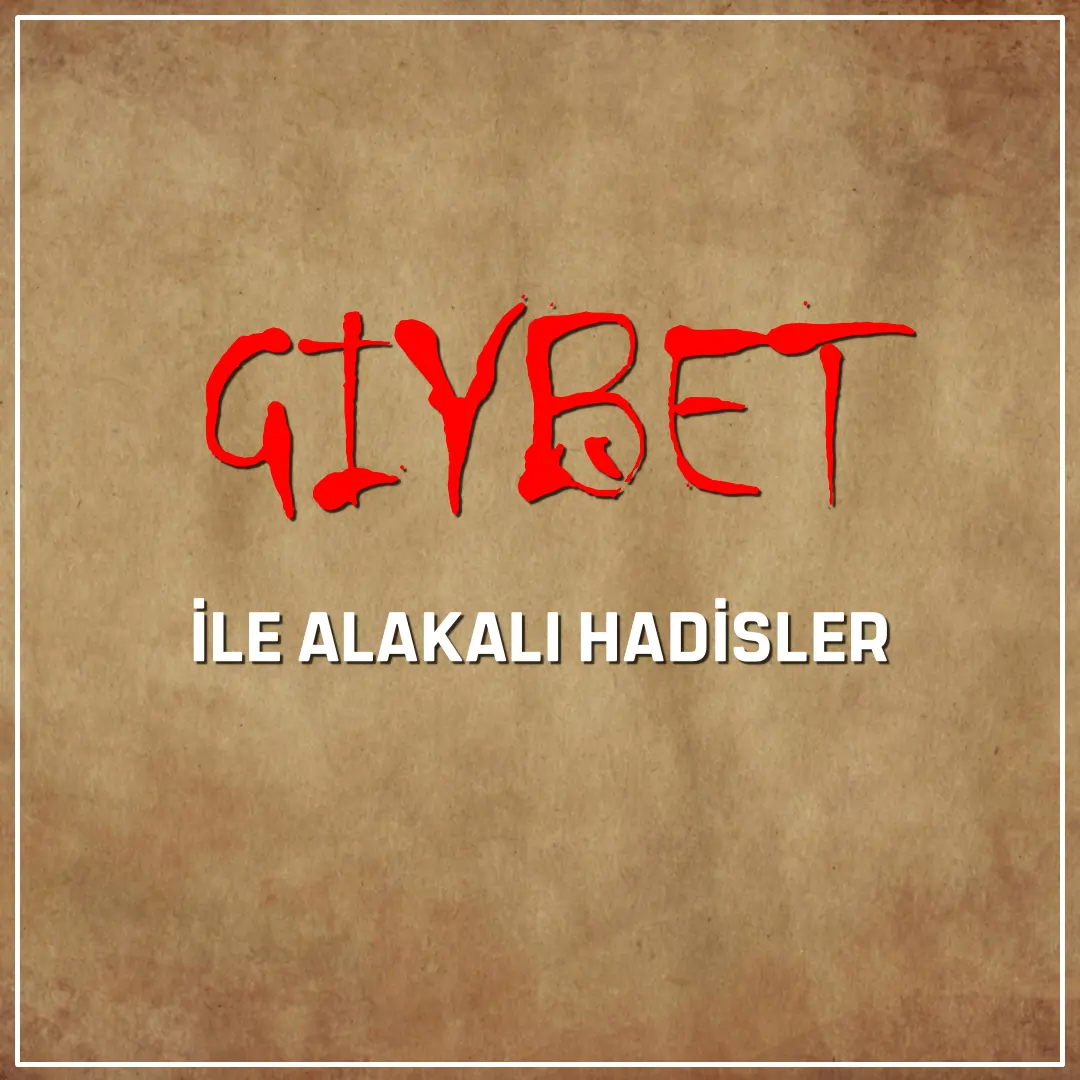 Gıybet ile İlgili Hadisler
